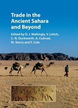 Trade in the Ancient Sahara and Beyond - D. J. (University of Leicester) Mattingly ; V. (University of Leicester) Leitch ; C. N. (University of Newcastle upon Tyne) Duckworth ; A. (University of Leicester) Cuenod ; M. (University of Leicester) Sterry ; F. Cole - 9781107196995