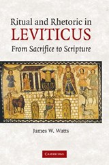 Ritual and Rhetoric in Leviticus - JAMES W. (SYRACUSE UNIVERSITY,  New York) Watts - 9781107407954