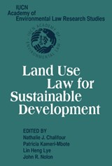 Land Use Law for Sustainable Development - NATHALIE J. (UNIVERSITY OF OTTAWA) CHALIFOUR ; PATRICIA (UNIVERSITY OF NAIROBI) KAMERI-MBOTE ; LIN HENG (NATIONAL UNIVERSITY OF SINGAPORE) LYE ; JOHN R. (PACE UNIVERSITY,  New York) Nolon - 9781107410480
