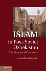 Islam in Post-Soviet Uzbekistan - Johan (University of Aberdeen) Rasanayagam - 9781107411623