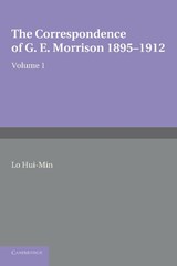 The Correspondence of G. E. Morrison 1895–12 - Hui-Min Lin - 9781107414204