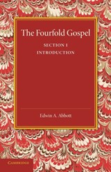 The Fourfold Gospel: Volume 1, Introduction - Edwin A. Abbott - 9781107418417