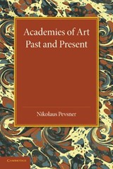 Academies of Art - Nikolaus Pevsner - 9781107421448
