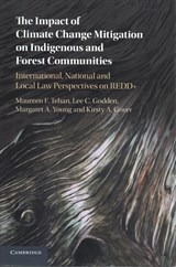 The Impact of Climate Change Mitigation on Indigenous and Forest Communities - Maureen F. (University of Melbourne) Tehan ; Lee C. (University of Melbourne) Godden ; Margaret A. (University of Melbourne) Young ; Kirsty A. (University of Melbourne) Gover - 9781107424807