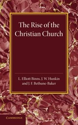 The Christian Religion: Volume 1, The Rise of the Christian Church - L. Elliott-Binns ; J. W. Hunkin ; J. F. Bethune-Baker - 9781107437975
