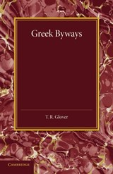 Greek Byways - T. R. Glover - 9781107438491