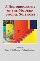 A Historiography of the Modern Social Sciences - Roger E. (University of Birmingham) Backhouse ; Philippe (Ecole Normale Superieure de Cachan) Fontaine - 9781107438972