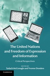 The United Nations and Freedom of Expression and Information - Tarlach (Universiteit van Amsterdam) McGonagle ; Yvonne (Universiteit van Amsterdam) Donders - 9781107444690