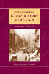 The Cambridge Urban History of Britain: Volume 3, 1840-1950 - Martin (University of Cambridge) Daunton - 9781107460041