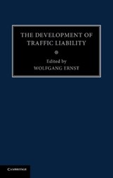 The Development of Traffic Liability - Wolfgang (Universitat Zurich) Ernst - 9781107475755