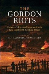 The Gordon Riots - IAN (ROEHAMPTON UNIVERSITY,  London) Haywood ; John (Roehampton University, London) Seed - 9781107479845