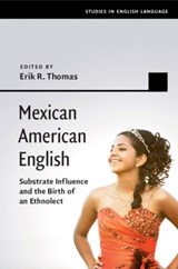 Mexican American English - Erik R. (North Carolina State University) Thomas - 9781107491151