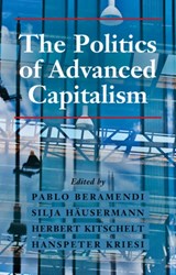 The Politics of Advanced Capitalism - PABLO (DUKE UNIVERSITY,  North Carolina) Beramendi ; Silja (Universitat Zurich) Hausermann ; Herbert (Duke University, North Carolina) Kitschelt ; Hanspeter (European University Institute, Florence) Kriesi - 9781107492622