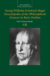 Georg Wilhelm Friedrich Hegel: Encyclopedia of the Philosophical Sciences in Basic Outline, Part 1, Science of Logic - Georg Wilhelm Fredrich Hegel - 9781107499690