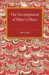 The Development of Plato's Ethics - John Gould - 9781107502185