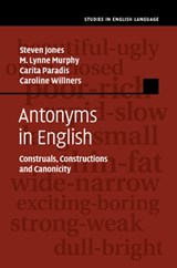 Antonyms in English - STEVEN (UNIVERSITY OF MANCHESTER) JONES ; M. LYNNE (UNIVERSITY OF SUSSEX) MURPHY ; CARITA (LUNDS UNIVERSITET,  Sweden) Paradis ; Caroline (Lunds Universitet, Sweden) Willners - 9781107515581