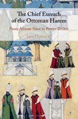 The Chief Eunuch of the Ottoman Harem - Jane (Ohio State University) Hathaway - 9781107519206
