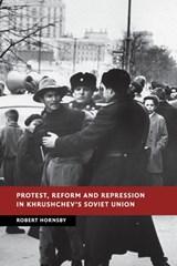 Protest, Reform and Repression in Khrushchev's Soviet Union - Robert (University of Birmingham) Hornsby - 9781107521247