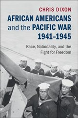 African Americans and the Pacific War, 1941–1945 - Chris (Macquarie University Dixon - 9781107532939