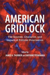 American Gridlock - JAMES A. (AMERICAN UNIVERSITY,  Washington DC) Thurber ; Antoine (State University of New York, Buffalo) Yoshinaka - 9781107534698