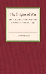 The Origins of the War - J. Holland Rose - 9781107536920