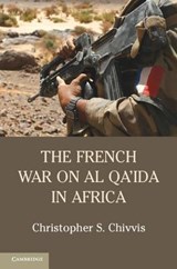 The French War on Al Qa'ida in Africa - Christopher S. (RAND Corporation Chivvis - 9781107546783