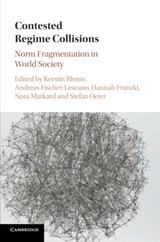 Contested Regime Collisions - KERSTIN (UNIVERSITAT BREMEN) BLOME ; ANDREAS (UNIVERSITAT BREMEN) FISCHER-LESCANO ; HANNAH (BIRKBECK COLLEGE,  University of London) Franzki ; Nora (Universitat Hamburg) Markard ; Stefan (Universitat Hamburg) Oeter - 9781107565593
