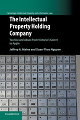 The Intellectual Property Holding Company - Jeffrey A Maine ; Xuan-Thao Nguyen - 9781107567870