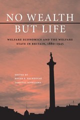 No Wealth but Life - ROGER E. (UNIVERSITY OF BIRMINGHAM) BACKHOUSE ; TAMOTSU (HITOTSUBASHI UNIVERSITY,  Tokyo) Nishizawa - 9781107569430