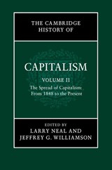 The Cambridge History of Capitalism: Volume 2, The Spread of Capitalism: From 1848 to the Present - Larry (University of Illinois Neal ; Jeffrey G. (Harvard University Williamson - 9781107583351