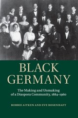 Black Germany - Robbie (Sheffield Hallam University) Aitken ; Eve (University of Liverpool) Rosenhaft - 9781107595392