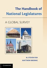 The Handbook of National Legislatures - M. STEVEN (UNIVERSITY OF CALIFORNIA,  Berkeley) Fish ; Matthew (Georgetown University, Washington DC) Kroenig - 9781107602472