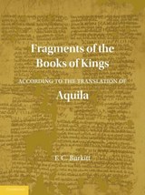Fragments of the Books of Kings According to the Translation of Aquila - F. Crawford Burkitt - 9781107604926