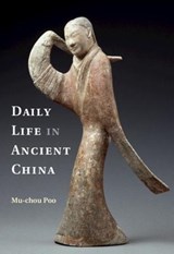 Daily Life in Ancient China - Mu-chou (The Chinese University of Hong Kong) Poo - 9781107605466