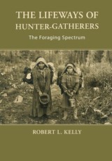 The Lifeways of Hunter-Gatherers - Robert L. (University of Wyoming) Kelly - 9781107607613