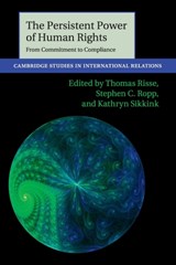 The Persistent Power of Human Rights - Thomas (Freie Universitat Berlin) Risse ; Stephen C. (University of Wyoming) Ropp ; Kathryn (University of Minnesota) Sikkink - 9781107609365