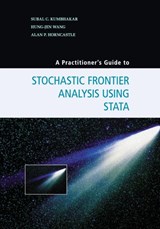 A Practitioner's Guide to Stochastic Frontier Analysis Using Stata - SUBAL C. (BINGHAMTON UNIVERSITY,  State University of New York) Kumbhakar ; Hung-Jen (National Taiwan University) Wang ; Alan P. Horncastle - 9781107609464