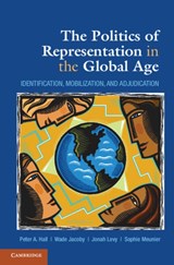 The Politics of Representation in the Global Age - PETER A. (HARVARD UNIVERSITY,  Massachusetts) Hall ; Wade (Brigham Young University, Utah) Jacoby ; Jonah (University of California, Berkeley) Levy ; Sophie (Princeton University, New Jersey) Meunier - 9781107611894