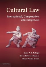 Cultural Law - JAMES A. R. (WILLAMETTE UNIVERSITY,  Oregon) Nafziger ; Robert Kirkwood (University of British Columbia, Vancouver) Paterson ; Alison Dundes (University of Southern California) Renteln - 9781107613096