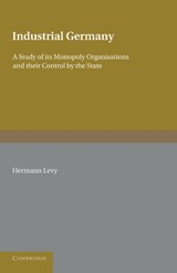 Industrial Germany - Hermann Levy - 9781107623231