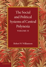 The Social and Political Systems of Central Polynesia: Volume 2 - Robert W. Williamson - 9781107625709