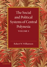 The Social and Political Systems of Central Polynesia: Volume 1 - Robert W. Williamson - 9781107625822