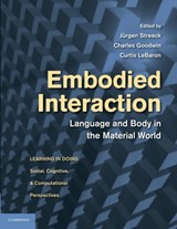 Embodied Interaction - JURGEN,  PhD (University of Texas, Austin) Streeck ; Charles, PhD (University of California, Los Angeles) Goodwin ; Curtis, PhD (Brigham Young University, Utah) LeBaron - 9781107630420