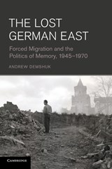 The Lost German East - ANDREW (PROFESSOR,  University of Alabama, Birmingham) Demshuk - 9781107634350