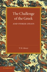 The Challenge of the Greek and Other Essays - T. R. Glover - 9781107643154