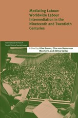 Mediating Labour - ULBE (INTERNATIONAAL INSTITUUT VOOR SOCIALE GESCHIEDENIS,  Amsterdam) Bosma ; Elise van (Internationaal Instituut voor Sociale Geschiedenis, Amsterdam) Nederveen Meerkerk ; Aditya (Georg-August-Universitat, Goettingen, Germany) Sarkar - 9781107647374
