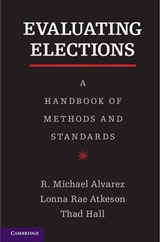 Evaluating Elections - R. Michael (California Institute of Technology) Alvarez ; Lonna Rae (University of New Mexico) Atkeson ; Thad E. (University of Utah) Hall - 9781107653054