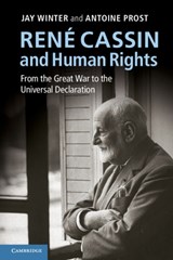 Rene Cassin and Human Rights - JAY (YALE UNIVERSITY,  Connecticut) Winter ; Antoine (Universite de Paris I) Prost - 9781107655706