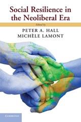 Social Resilience in the Neoliberal Era - PETER A. (HARVARD UNIVERSITY,  Massachusetts) Hall ; Michele (Harvard University, Massachusetts) Lamont - 9781107659841