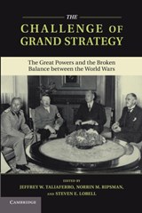 The Challenge of Grand Strategy - JEFFREY W. (TUFTS UNIVERSITY,  Massachusetts) Taliaferro ; Norrin M. (Northern Illinois University) Ripsman ; Steven E. (University of Utah) Lobell - 9781107660113